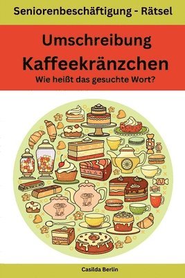 Casilda Berlin - Umschreibung Kaffeekränzchen - Wie heißt das gesuchte Wort?: Seniorenbeschäftigung Rätsel, Häftad. Tillgänglighet: Lägg i varukorg