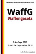 Waffengesetz - WaffG, 3. Auflage 2018