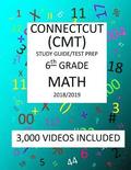 6th Grade CONNECTICUT CMT, 2019 MATH, Test Prep: 6th Grade CONNECTICUT MASTERY TEST 2019 MATH Test Prep/Study Guide