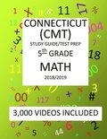 5th Grade CONNECTICUT CMT, 2019 MATH, Test Prep: : 5th Grade CONNECTICUT MASTERY TEST 2019 MATH Test Prep/Study Guide