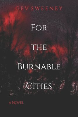 Gev Sweeney - For the Burnable Cities, Häftad