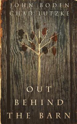 John Boden, Chad Lutzke - Out Behind the Barn, Häftad