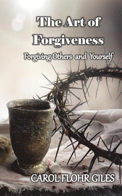 Carol Flohr Giles - The Art of Forgiveness: Revised Edition, Häftad. Tillgänglighet: Lägg i varukorg
