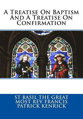 Most Francis Patrick Kendrick, St Athanasius Press - A Treatise On Baptism And A Treatise On Confirmation, Häftad. Tillgänglighet: Lägg i varukorg