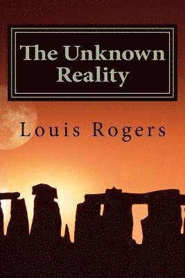 Louis Rogers - The Unknown Reality, Häftad. Tillgänglighet: Lägg i varukorg