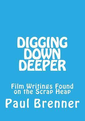 Paul Brenner - Digging Down Deeper: Film Writings Found on the Scrap Heap, Häftad. Tillgänglighet: Lägg i varukorg