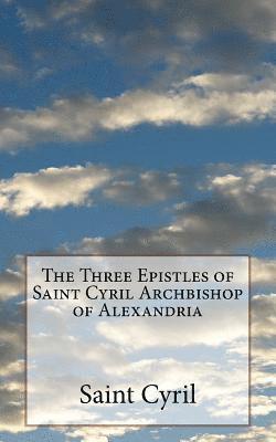 P. E. Pusey M. a., St Athanasius Press - The Three Epistles of Saint Cyril Archbishop of Alexandria, Häftad. Tillgänglighet: Lägg i varukorg