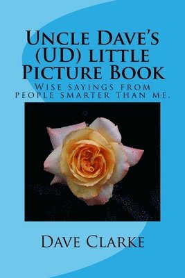 Dave Clarke - Uncle Dave's (UD) little Picture Book: Wise sayings from people smarter than me, Häftad