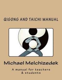 QiGong And TaiChi Manual: A manual for teachers & students