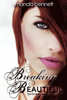 Amanda Bennett - Breaking Beautiful, Häftad. Tillgänglighet: Lägg i varukorg
