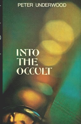 Peter Underwood - Into the Occult, Häftad. Tillgänglighet: Lägg i varukorg