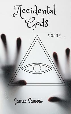 Accidental Gods: Poems...