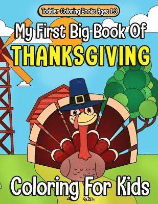 Annie Clemens - Toddler Coloring Books Ages 1-3: My First Big Book Of Thanksgiving Coloring For Kids: Thanksgiving Coloring Book For Children, Turkeys, Native America, Häftad