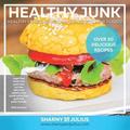 Healthy Junk 1: Healthy versions of your favourite junk foods!