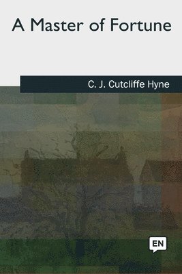 C. J. Cutcliffe Hyne - A Master of Fortune, Häftad