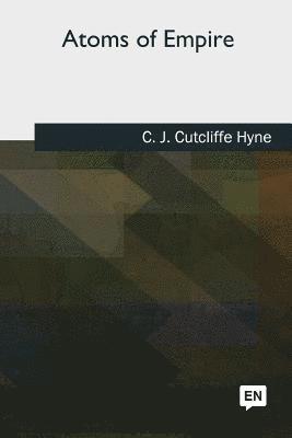 C. J. Cutcliffe Hyne - Atoms of Empire, Häftad