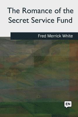 Fred Merrick White - The Romance of the Secret Service Fund, Häftad. Tillgänglighet: Lägg i varukorg