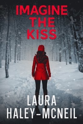 Laura Haley-McNeil - Imagine the Kiss, Häftad. Tillgänglighet: Lägg i varukorg