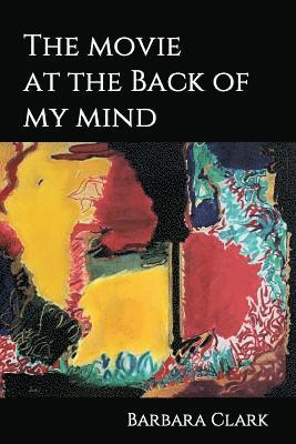 Barbara Clark - The Movie At The Back Of My Mind, Häftad. Tillgänglighet: Lägg i varukorg