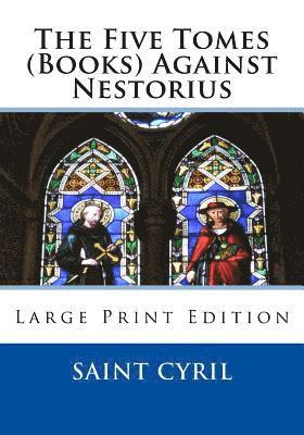 Saint Cyril, St Athanasis Press - The Five Tomes (Books) Against Nestorius: Large Print Edition, Häftad. Tillgänglighet: Lägg i varukorg