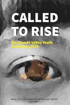 Rodney Gomez, Edward Vidaurre - Called to Rise: Rio Grande Valley Youth Anthology: A McAllen Poet Laureate Anthology Volume I 2018, Häftad. Tillgänglighet: Lägg i varukorg