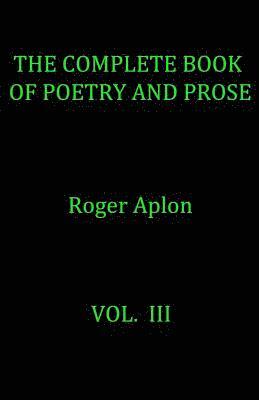 Roger Aplon - The Complete Book of Poetry and Prose, Häftad