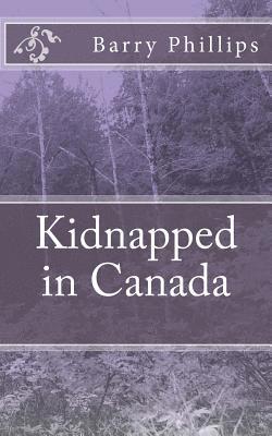 Barry Phillips - Kidnapped in Canada, Häftad. Tillgänglighet: Lägg i varukorg