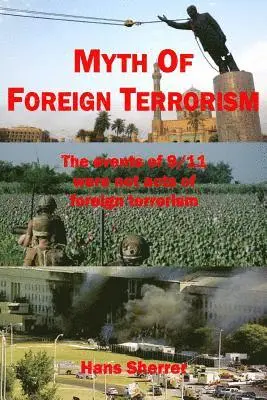 Hans Sherrer - Myth Of Foreign Terrorism: The events of 9/11 were not acts of foreign terrorism, Häftad. Tillgänglighet: Lägg i varukorg