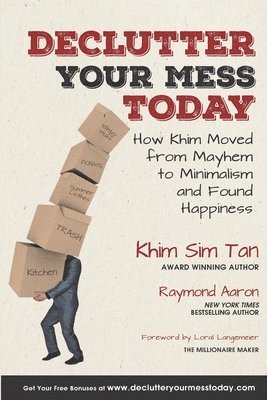 Raymond Aaron - Declutter Your Mess Today: How Khim Moved from Mayhem to Minimalish and Found Happiness, Häftad. Tillgänglighet: Lägg i varukorg