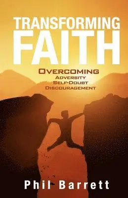 Phil Barrett - Transforming Faith: Overcoming adversity, self doubt, and discouragement, Häftad. Tillgänglighet: Lägg i varukorg
