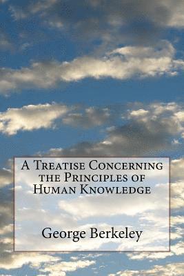 George Berkeley, Life Transformation Publishing - A Treatise Concerning the Principles of Human Knowledge, Häftad