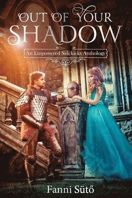 Billy San Juan, Kathleen Murphey - Out of Your Shadow: An Empowered Sidekicks Anthology, Häftad. Tillgänglighet: Lägg i varukorg