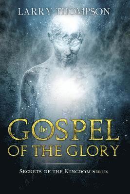 Larry Thompson - The Gospel of the Glory, Häftad. Tillgänglighet: Lägg i varukorg