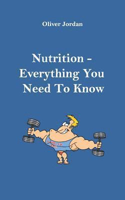 Oliver Jordan - Nutrition - Everything You Need to Know, Häftad. Tillgänglighet: Lägg i varukorg