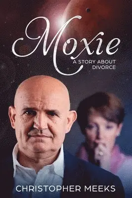 Christopher Meeks - Moxie: A Story about Divorce, Häftad. Tillgänglighet: Lägg i varukorg