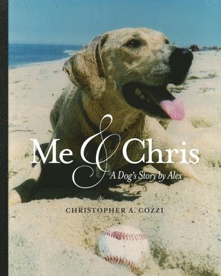 Jeanne Criscola, Christopher A. Cozzi - Me & Chris: A dog's story by Alex, Häftad