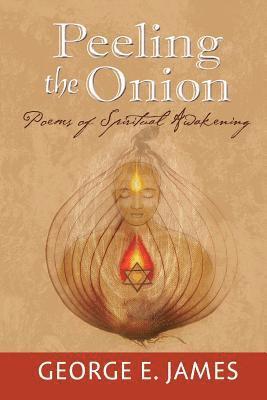 George E. James - Peeling the Onion: Poems of Spiritual Awakening, Häftad. Tillgänglighet: Lägg i varukorg
