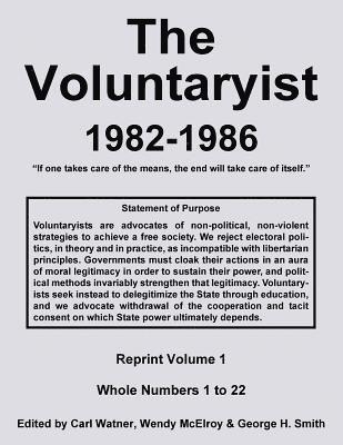 Wendy McElroy, George H. Smith - The Voluntaryist - 1982-1986: Reprint Volume 1, Whole Numbers 1 to 22, Häftad