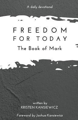 Kristen Kansiewicz - Freedom For Today: The Book of Mark, Häftad