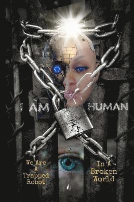 Lanita Smith, Richard O. Smith - I Am Human: A Trapped Robot in a Broken World, Häftad. Tillgänglighet: Lägg i varukorg