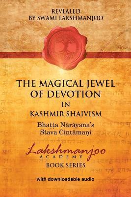 Swami Lakshmanjoo - The Magical Jewel of Devotion in Kashmir Shaivism: : Bhatta Narayana's Stava Cint, Häftad. Tillgänglighet: Lägg i varukorg