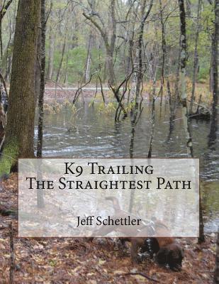 Jeff Schettler - K9 Trailing The Straightest Path, Häftad. Tillgänglighet: Lägg i varukorg
