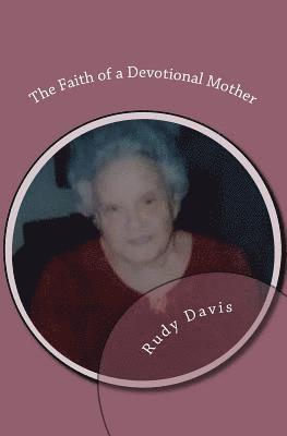 Virginia Davis, Rudy Davis - The Faith of a Devotional Mother, Häftad. Tillgänglighet: Lägg i varukorg