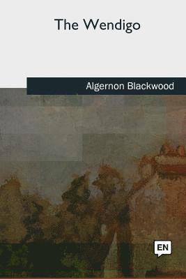 Algernon Blackwood - The Wendigo, Häftad
