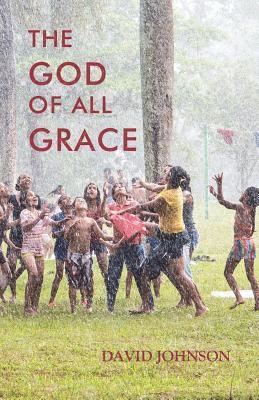 David A. Johnson - The God of All Grace, Häftad. Tillgänglighet: Lägg i varukorg