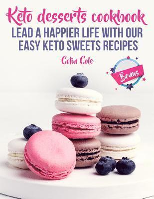 Colin Cole - Keto desserts cookbook. Lead a happier life with our easy keto sweets recipes, Häftad. Tillgänglighet: Lägg i varukorg