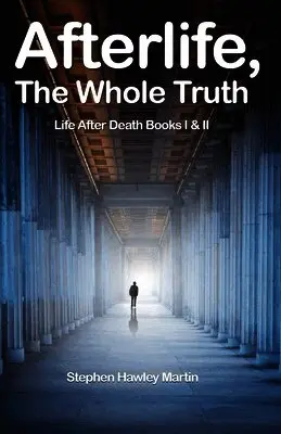 Stephen Hawley Martin - Afterlife, The Whole Truth: Life After Death Books I & II, Häftad. Tillgänglighet: Lägg i varukorg