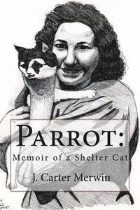 Parrot: : Memoir of a Shelter Cat