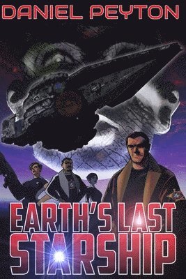 Daniel Peyton - Earth's Last Starship, Häftad. Tillgänglighet: Lägg i varukorg