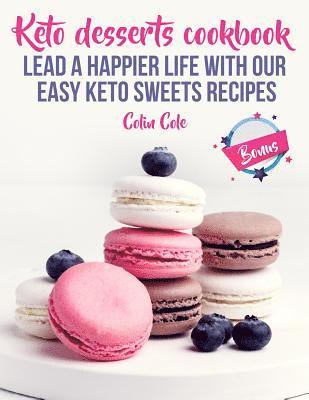Colin Cole - Keto desserts cookbook. Lead a happier life with our easy keto sweets recipes, Häftad. Tillgänglighet: Lägg i varukorg